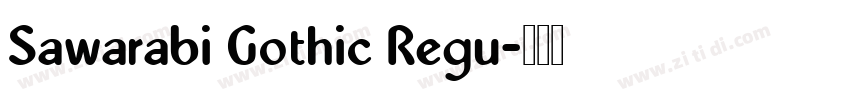 Sawarabi Gothic Regu字体转换 Sawarabi Gothic Regu字体转换